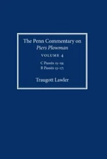 The Penn Commentary on Piers Plowman, Volume 4: C Passus 15-19; B Passus 13-17, 