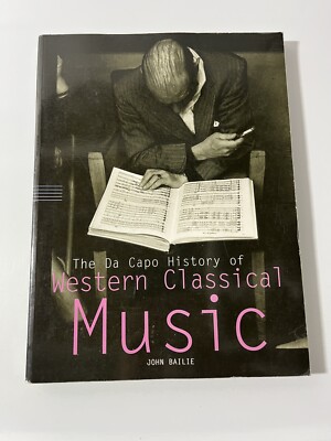 The Da Capo History Of Classical Music By John Bailie Paperback Book 1999
