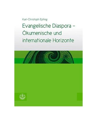 Evangelische Diaspora - Ökumenische und internationale Horizonte, Karl-Christop