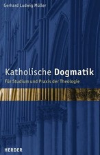 Katholische Dogmatik: Für Studium und Praxis der Theologie Buch Verlag Herder