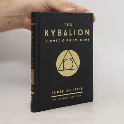 The Kybalion: Centenary Edition  |  William Walker Atkinson