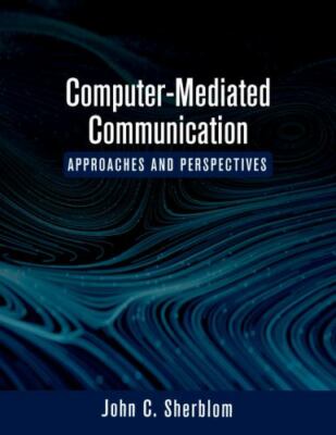Computer-Mediated Communication: Approaches and Perspectives by Sherblom, John 