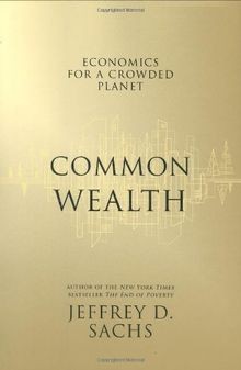 Common Wealth: Economics for a Crowded Planet von Jeffre... | Buch | Zustand gut