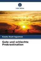 Kwaku Duah Agyeman | Gute Und Schlechte Prokrastination | Taschenbuch | Deutsch
