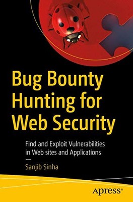 Bug Bounty Hunting for Web Security: ..., Sinha, Sanjib
