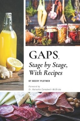 Becky Plotner GAPS, Stage by Stage, With Recipes (Paperback)