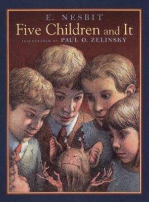 Five Children and It by Nesbit, Edith; Zelinsky, Paul; Nesbit, E.