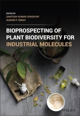 Bioprospecting of Plant Biodiversity for Industrial Molecules Upadhyay Hardback