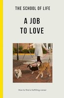 School Of Life - A Job To Love How To Find A Fulfilling Career - P - G245Z