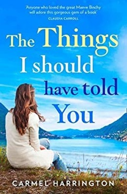 The Things I Should Have Told You Carmel Harrington