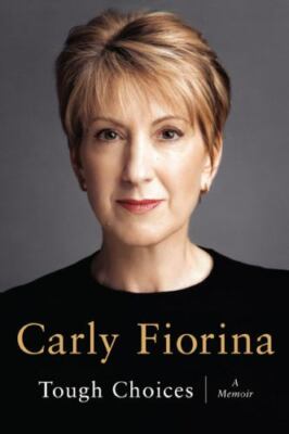 Tough Choices: A Memoir - hardcover, 9781591841333, Carly Fiorina, AUTOGRAPHED