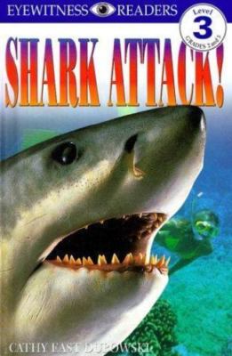 Shark Attack! by Dubowski, Cathy East; DK Publishing; East Dubowski, Cathy
