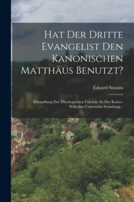 Simons - Hat Der Dritte Evangelist Den Kanonischen Matthus Benutzt   - X555z