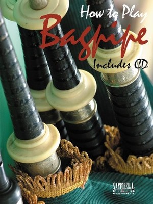 HOW TO PLAY BAGPIPE FOR METHOD & SONGBOOK WITH By Santorella. Tony **BRAND NEW**