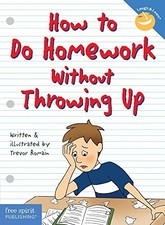 How to Do Homework Without Throwing Up (Laugh And Learn) by Trevor Romain