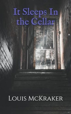 It Sleeps in the Cellar by Louis McKraker (2019, Trade Paperback)