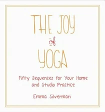 The Joy of Yoga: Fifty Sequences for Your Home and Studio Practice by Silverman