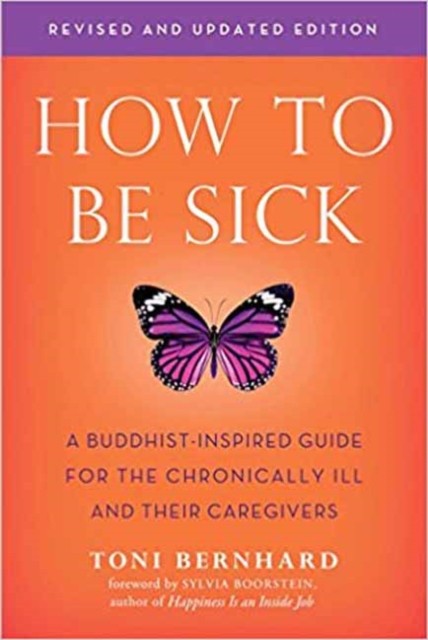 How to be Sick by Toni Bernhard (Paperback Book)