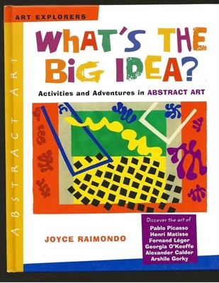 What's the Big Idea?: Activities and Adventures in Abstract Art (Art Explore...