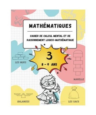 Cahier de calcul mental et de raisonnement logico-mathématique [8-9 ans]: Jeux,