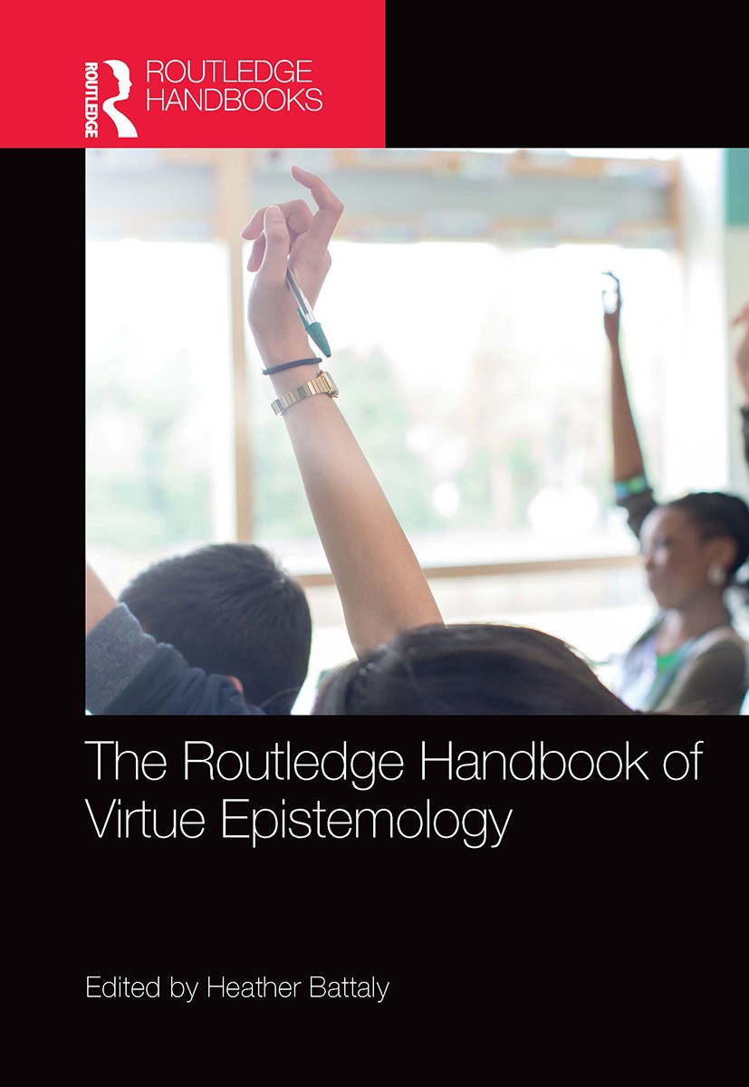 Routledge Handbook of Virtue Epistemology
