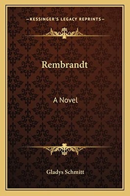 Rembrandt : A Novel by Gladys Schmitt (2010, Trade Paperback)