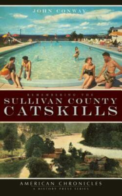 Remembering the Sullivan County Catskills (Hardback or Cased Book)