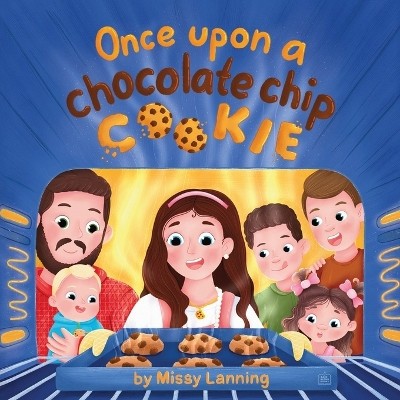 Once Upon A Chocolate Chip Cookie: A Bake Along Picture Book By Missy Lanning...