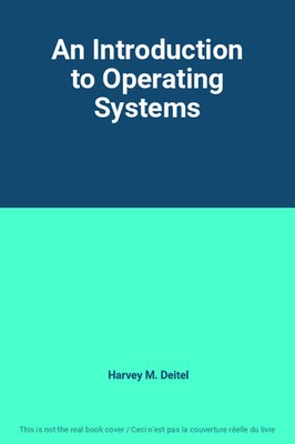 An Introduction to Operating Systems, Harvey M. Deitel