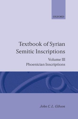 III. Phoenician Inscriptions: Including inscriptions in... - Gibson, J. C. L.