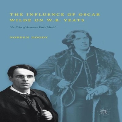 The Influence of Oscar Wilde on W.B. Yeats ''An Echo of Someone El