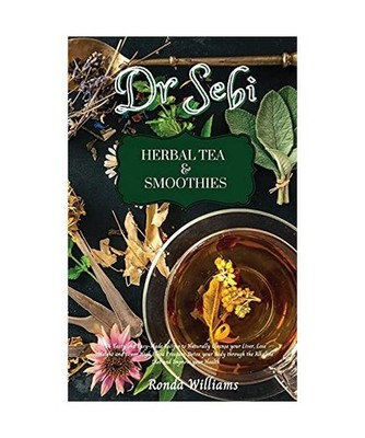 Dr Sebi Recipe Book - Herbal Tea & Smoothies: 56 Tasty and Easy-Made Recipes to 