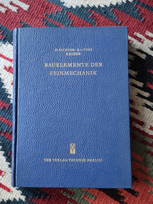 Bauelemente der Feinmechanik. Richter, O., R. v. Voss und F. Kozer:
