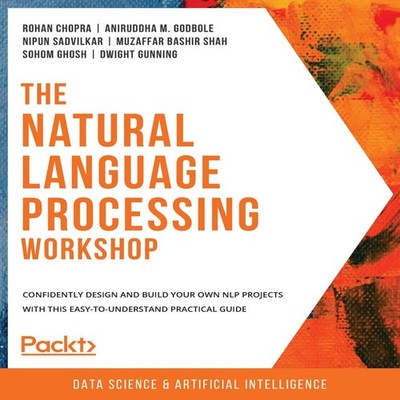 The Natural Language Processing Workshop Confidently design and b