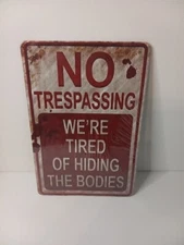 Shabby Chic Retro No Trespassing Were Tired of Hiding the Bodies Metal 8x12