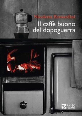 Neues Buch - Nicoletta Bernardini - Der gute Kaffee der Nachkriegszeit - Mds Editor