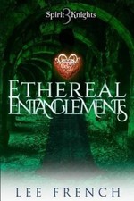 Ethereal Entanglements (Spirit Knights) by French, Lee [Paperback]