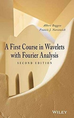 A First Course in Wavelets - Hardcover, by Boggess Albert; Narcowich - Very Good