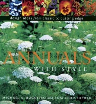 Annuals with Style: Design Ideas from Classic to Cutting Edge,Mi