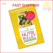 The I Love My NutriBullet Recipe Book: 200 Healthy Smoothies for Weight Loss, De