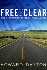 Free and Clear: God's Roadmap to Debt-Free Living by Howard Dayton: New