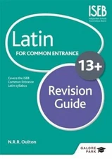 Latin for Common Entrance 13+ Revision Guide By N R R Oulton