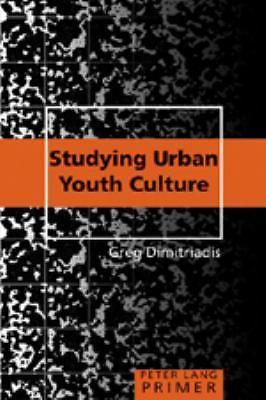Studying Urban Youth Culture Primer (Peter Lang Primer), Dimitriadis, Greg, Very