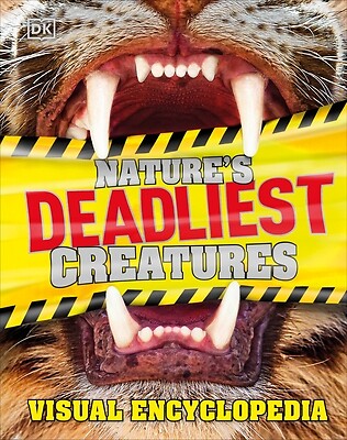 Nature's Deadliest Creatures Visual Encyclopedia Dk