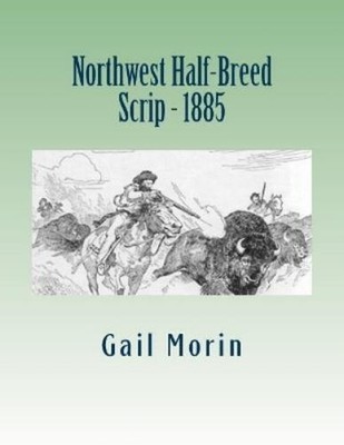 Gail Morin Northwest Half-Breed Scrip - 1885 (Paperback) (UK IMPORT)