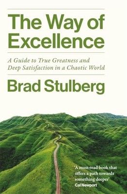 Brad Stulberg - Way of Excellence   A Guide to True Greatness and Deep - G245z