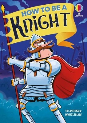 How to be a Knight by Sam Taplin, Ian McNee - 9781836043768