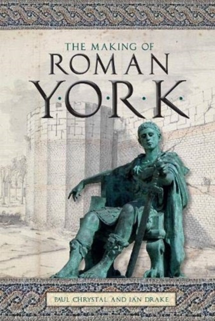 The Making of Roman York by Paul Chrystal (PB 2022) - Image 2
