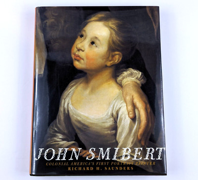 John Smibert: Colonial America's First Portrait Painter 1995 Hardcover