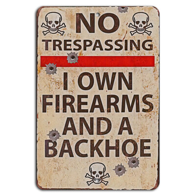 #ad #ad No Trespassing I Own Firearms and a Backhoe Funny Warning Sign for Property $14.05